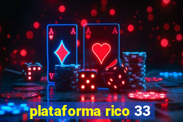 plataforma rico 33